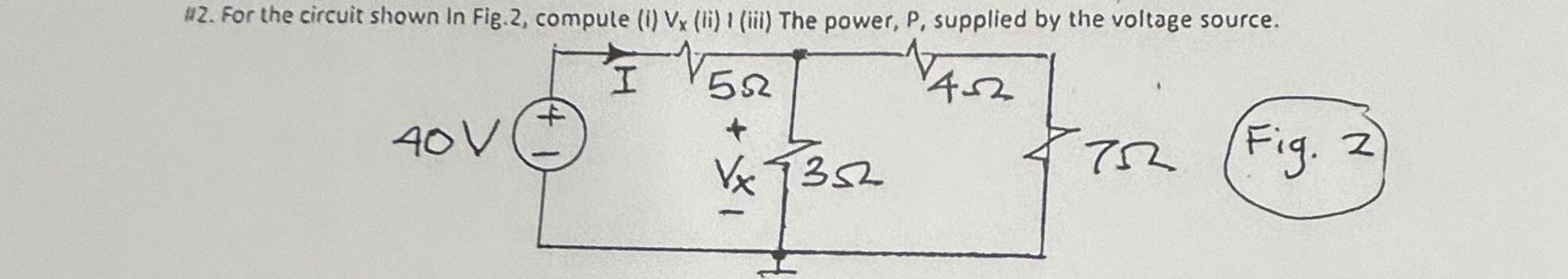 For the circuit shown In Fig. 2 , compute ( i ) V
