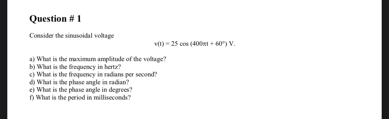 Question # 1 Consider the sinusoidal voltage v (