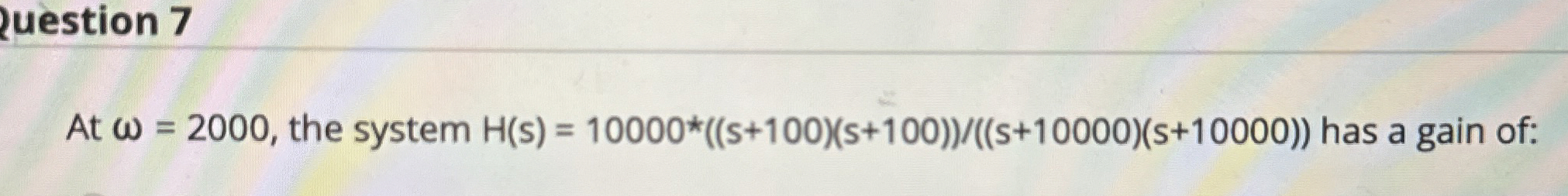 At = 2 0 0 0 , the system H ( s ) = 1 0 0 0 0 * *