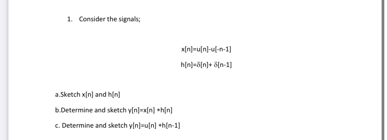 Consider the signals; x [ n ] = u [ n ] - u [ - n