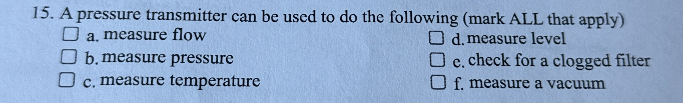 A pressure transmitter can be used to do the