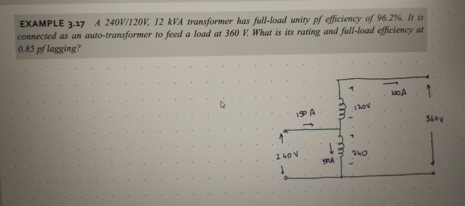 EXAMPLE 3 . 1 7 A 2 4 0 V 1 2 0 V , 1 2 kVA