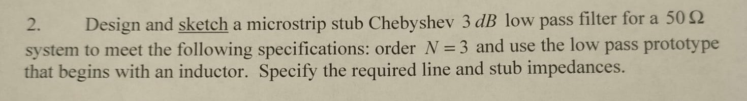 Design and sketch a microstrip stub Chebyshev 3