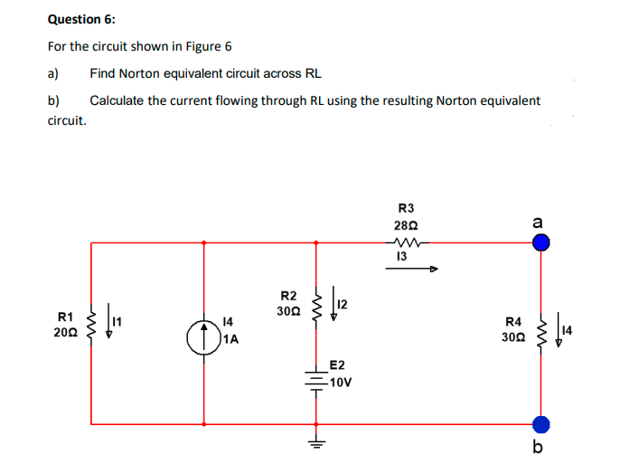 Question 6 : For the circuit shown in Figure 6 a