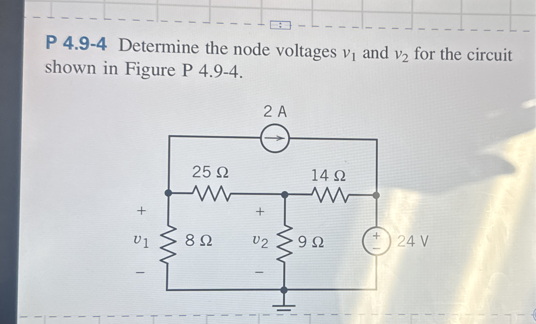 P 4 . 9 - 4 Determine the node voltages v 1 and v