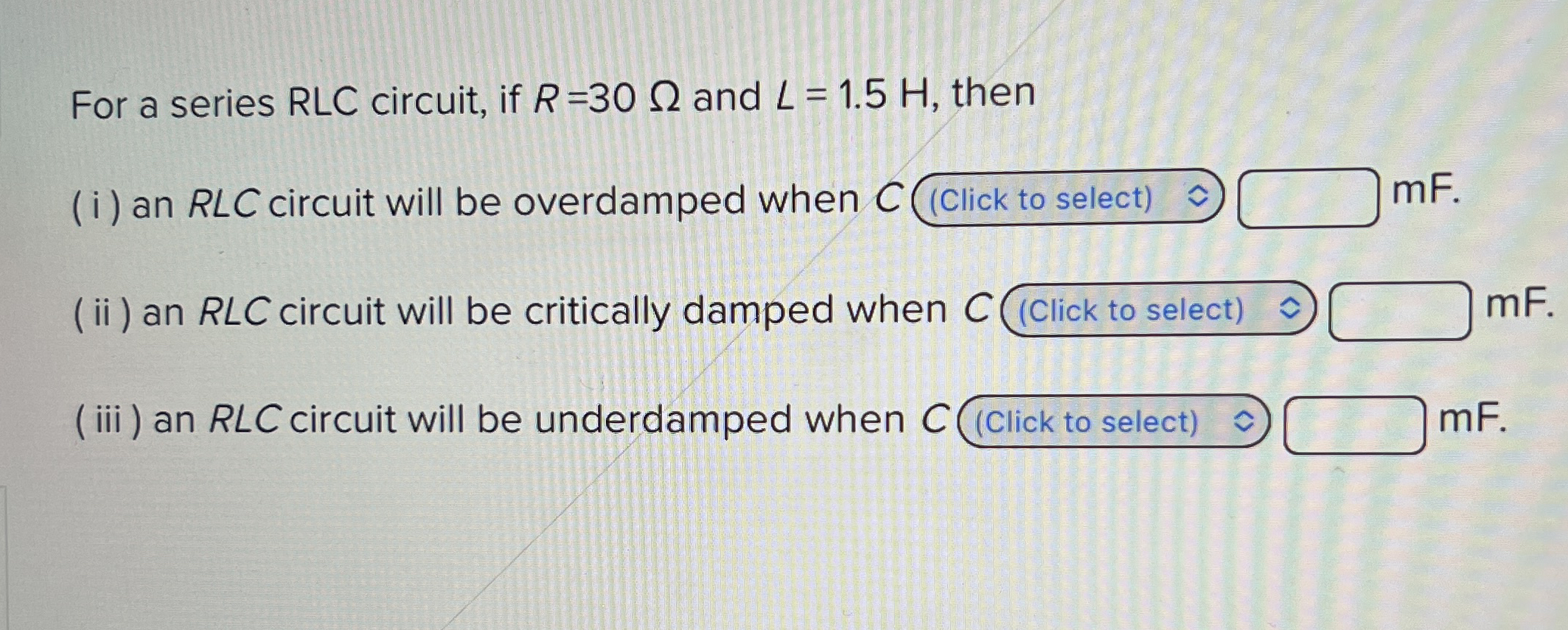 For a series RLC circuit, if R = 3 0 and L = 1 .