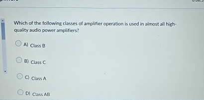 Which of the following classes of amplifier