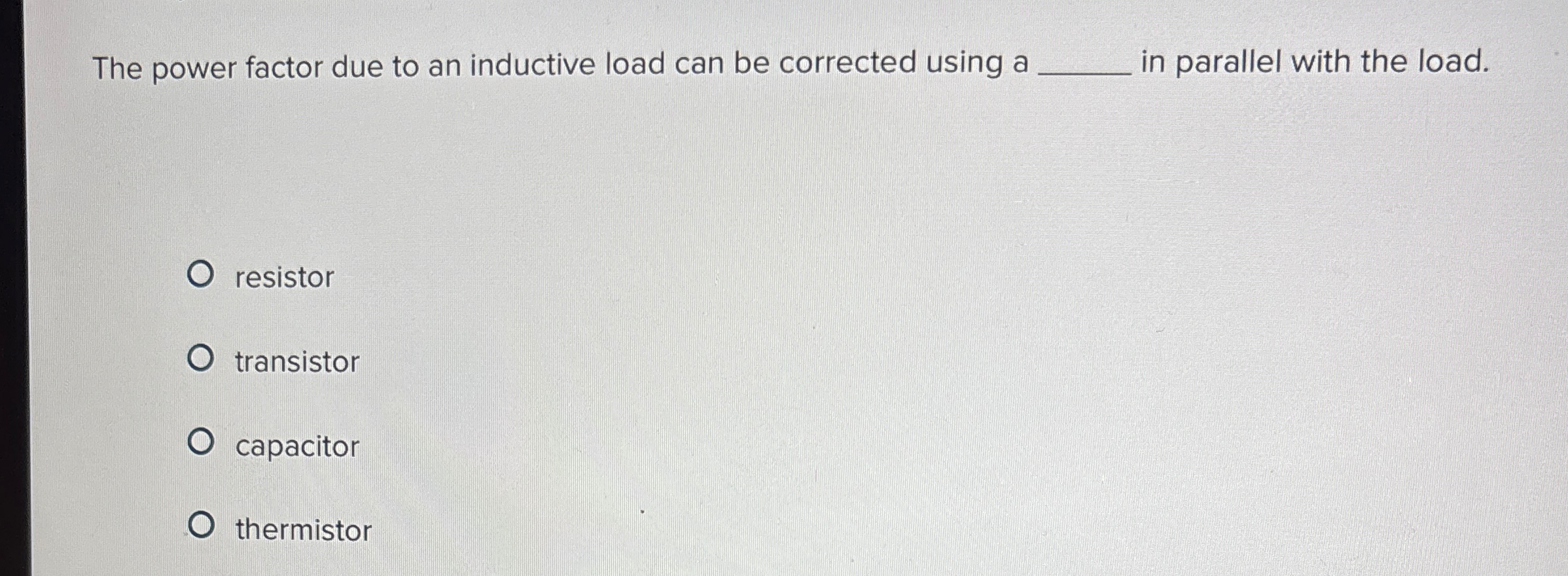 The power factor due to an inductive load can be