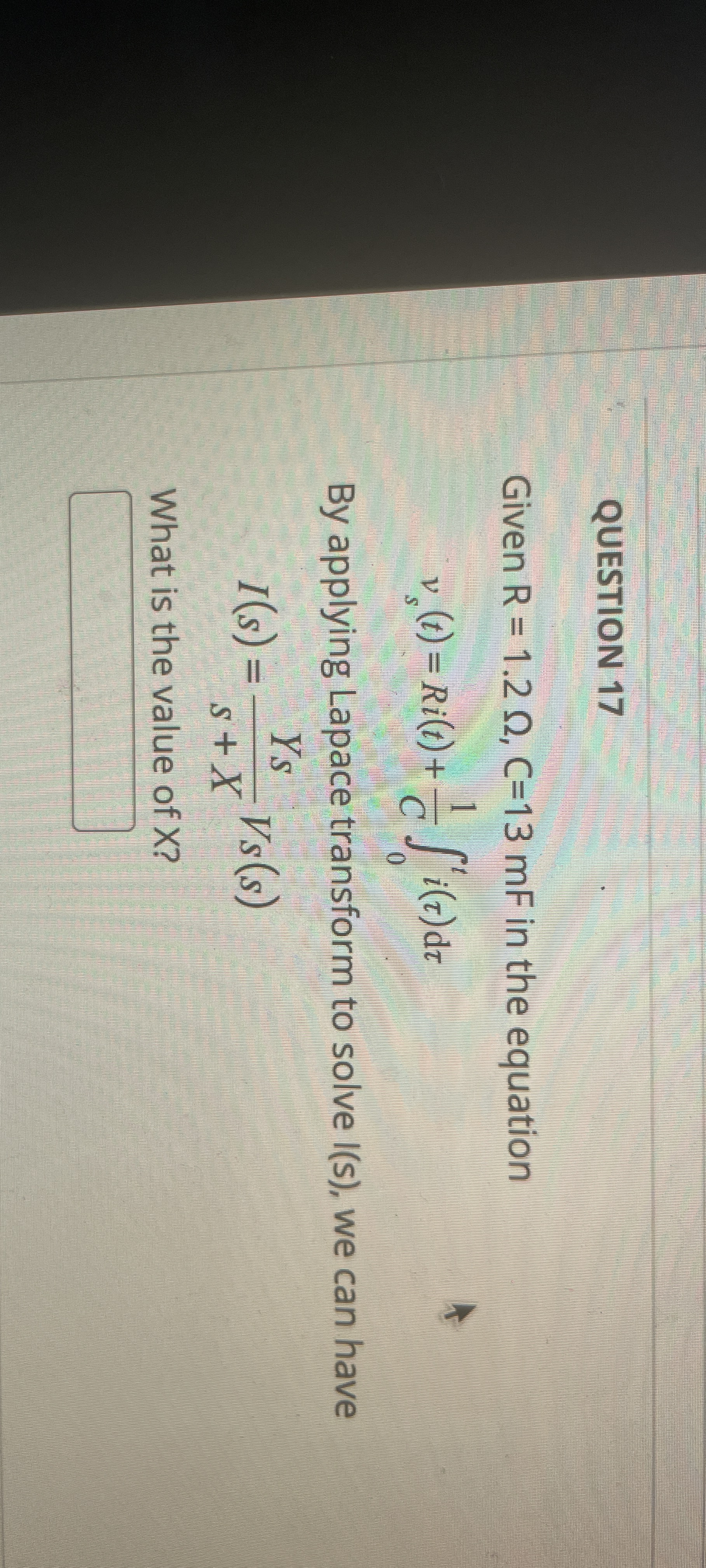 QUESTION 1 7 Given R = 1 . 2 , C = 1 3 m F in the