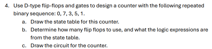4 . Use D - type flip - flops and gates to design