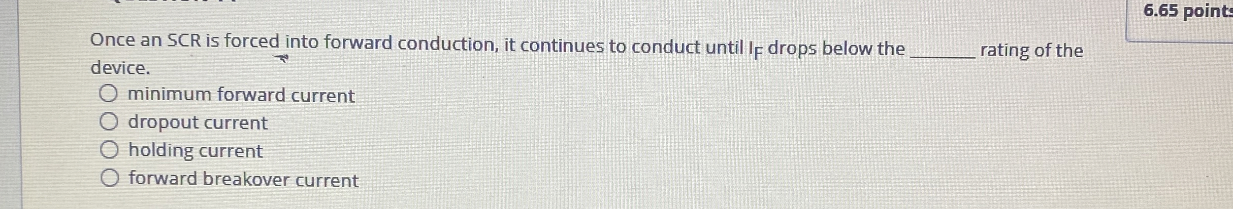 Once an SCR is forced into forward conduction, it