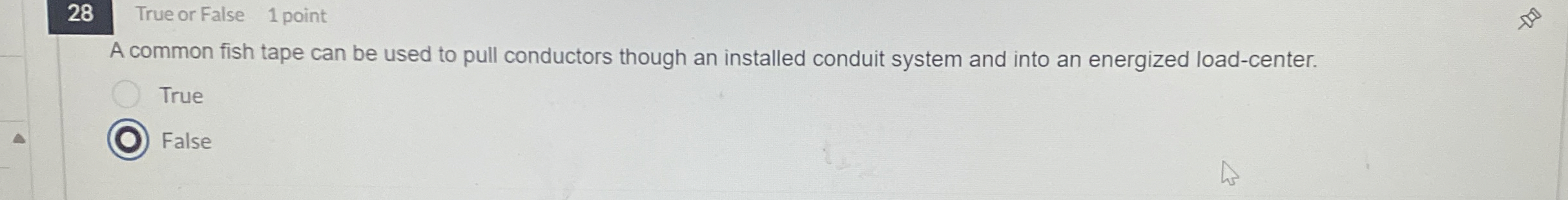 2 8 True or False 1 point A common fish tape can