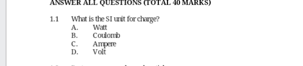 1 . 1 What is the SI unit for charge? A . Watt B