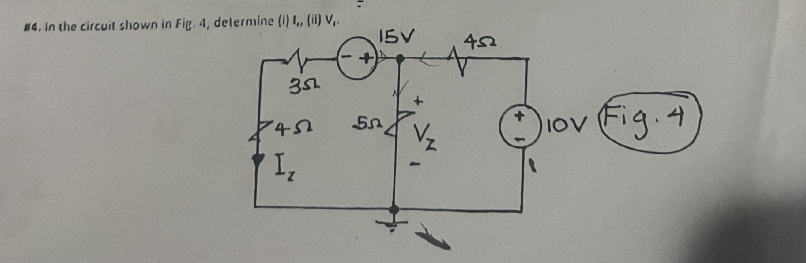 In the circuit slown in Fig. 4 , determine 1 . I