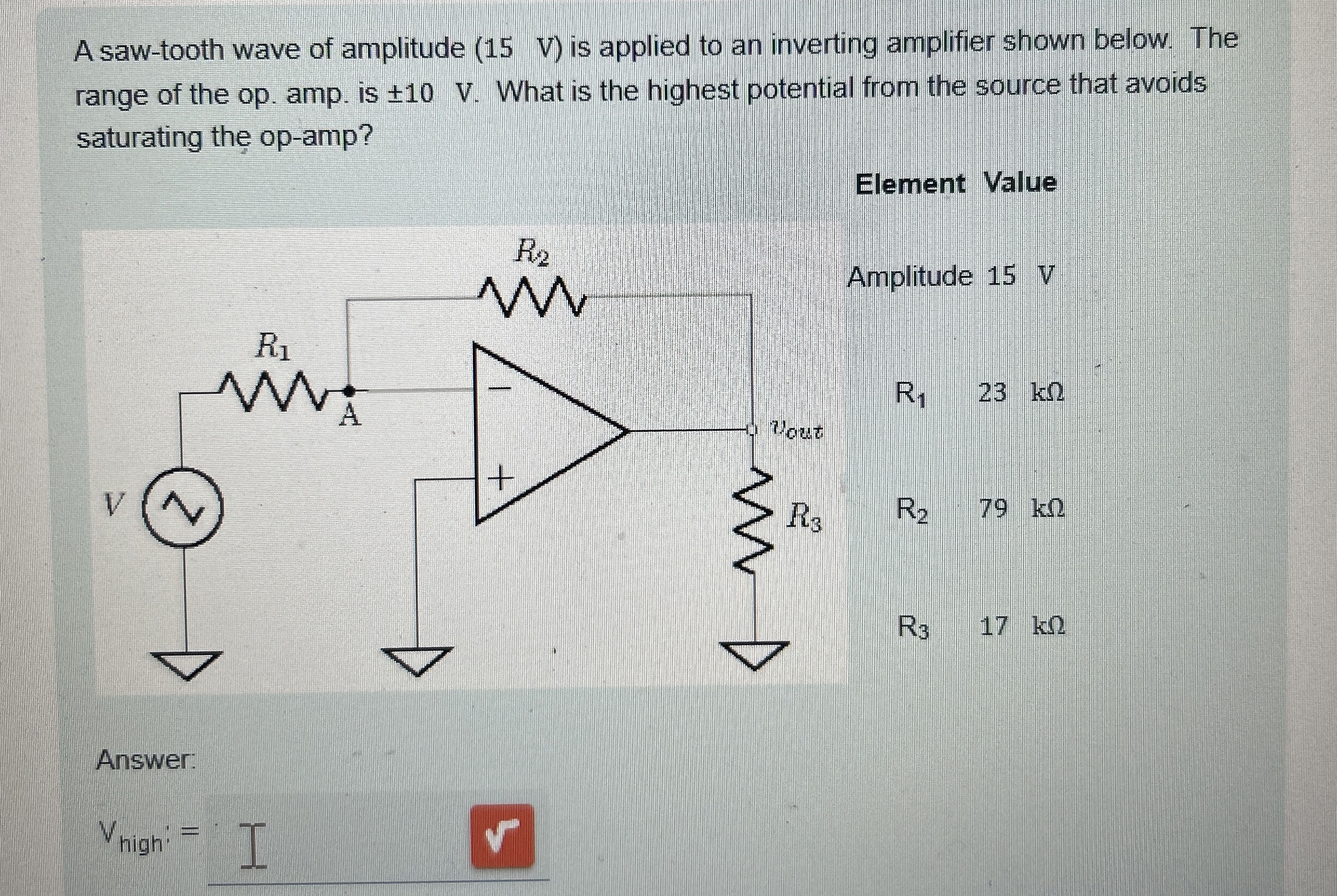 A saw - tooth wave of amplitude ( 1 5 V ) is