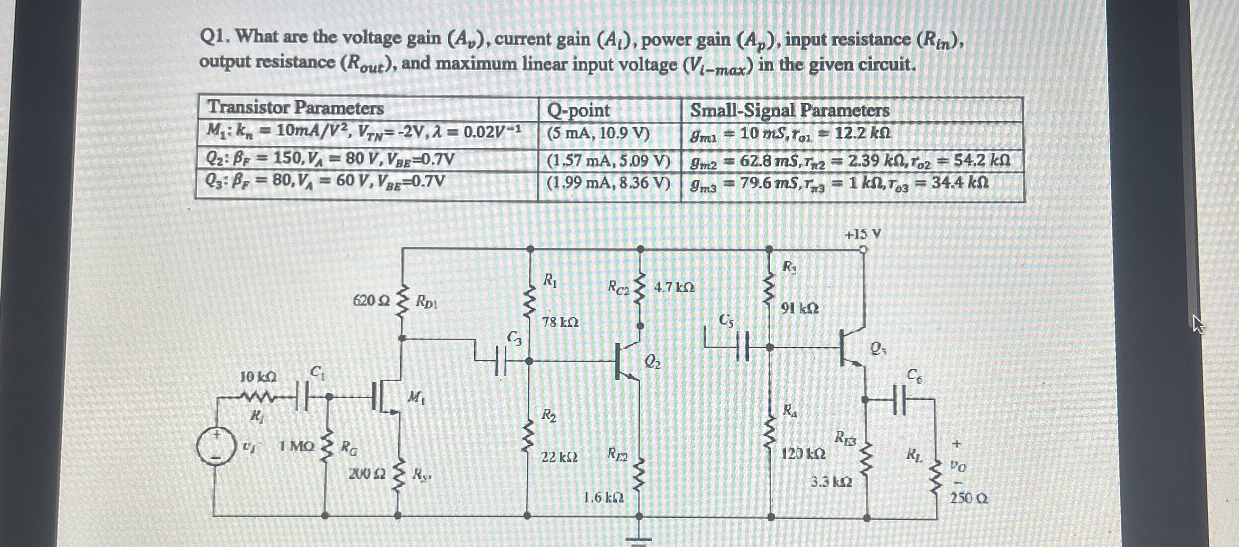 Q 1 . What are the voltage gain ( A v ) , current