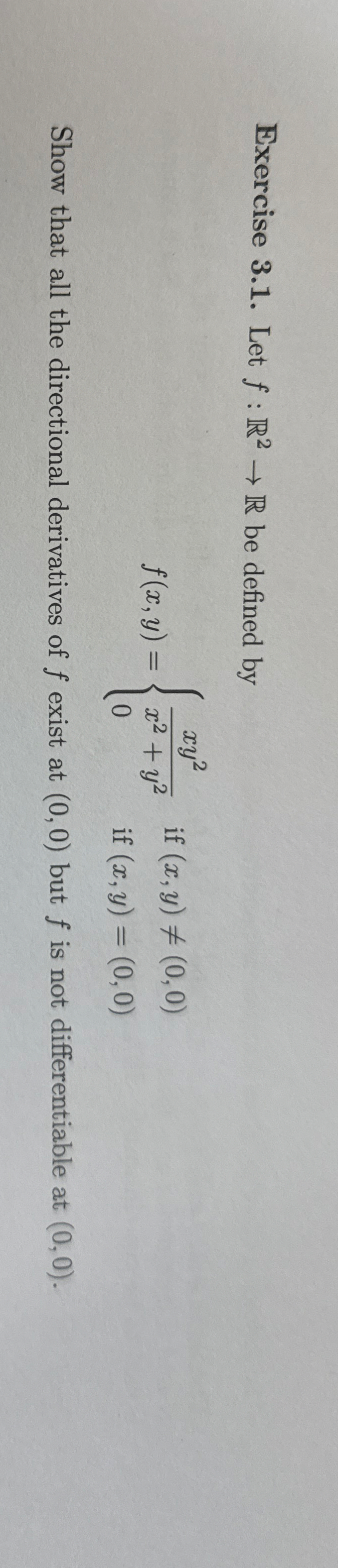Exercise 3 . 1 . Let f : R 2 R be defined by f (