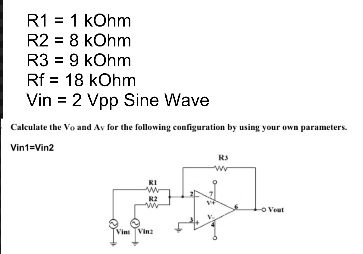 R 1 = 1 kOhm R 2 = 8 kOhm R 3 = 9 kOhm R f = 1 8