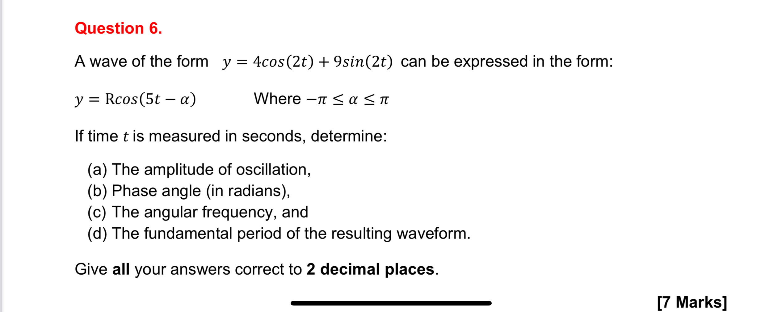 Question 6 . A wave of the form y = 4 c o s ( 2 t