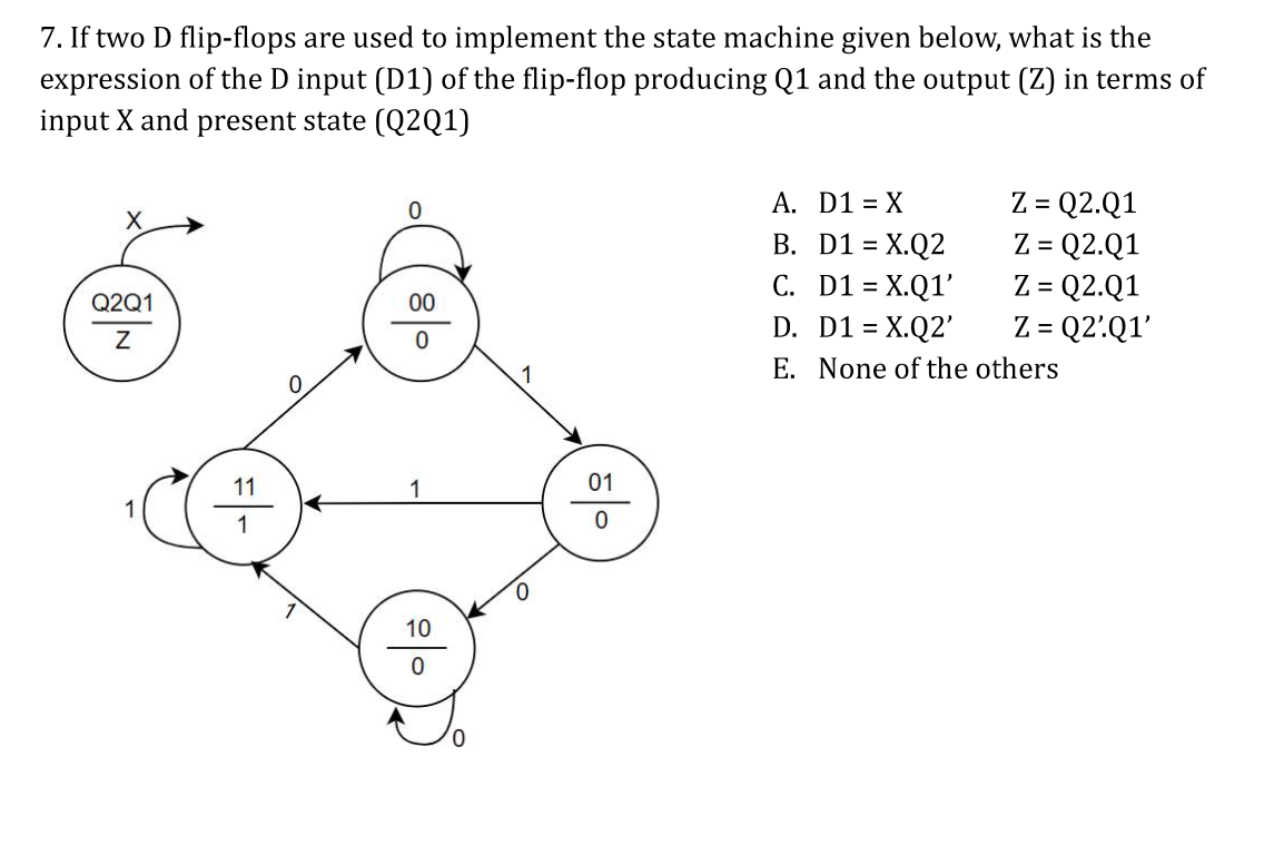 If two D flip - flops are used to implement the