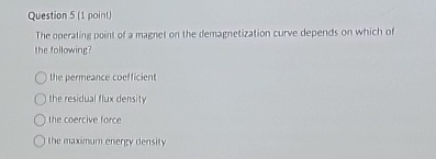 Question 5 ( 1 point ) The operaling poinl of a