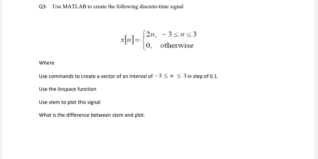 Q 3 - Use MATLAB to create the following discrete