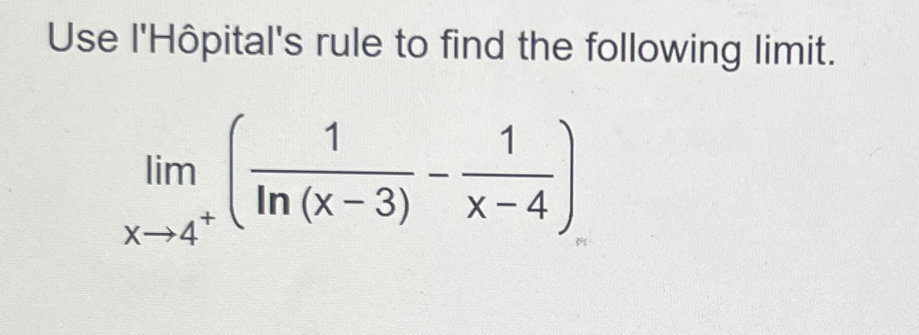 Use l ' H pital ' s rule to find the following