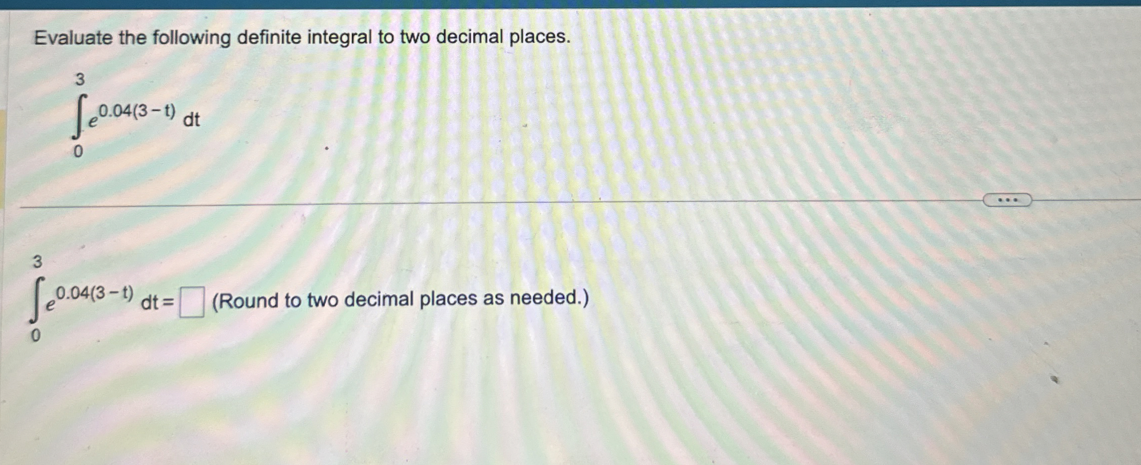Evaluate the following definite integral to two