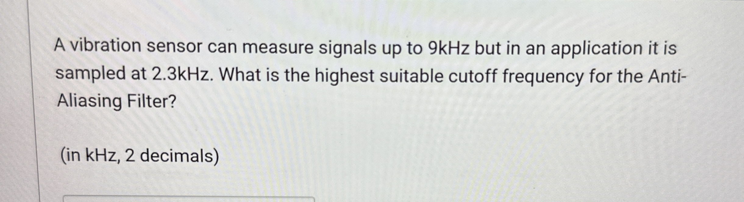 A vibration sensor can measure signals up to 9