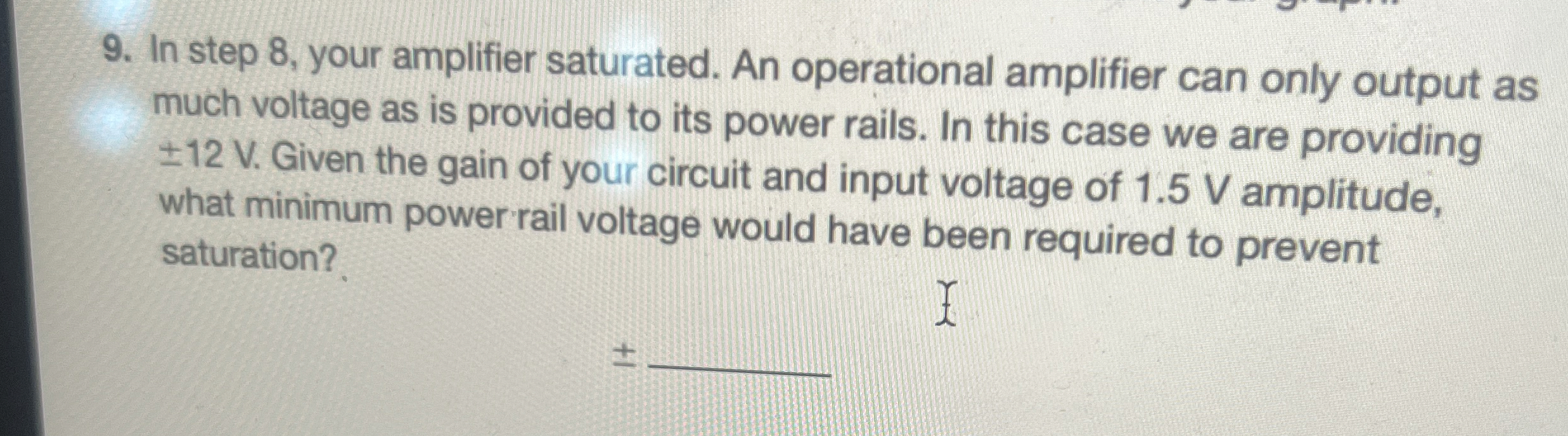 In step 8 , your amplifier saturated. An