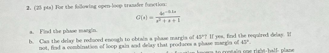 For the following open - loop transfer function: