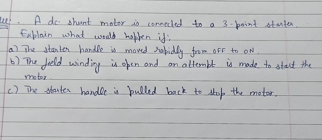 We . A dc shunt motor is connected to a 3 - point