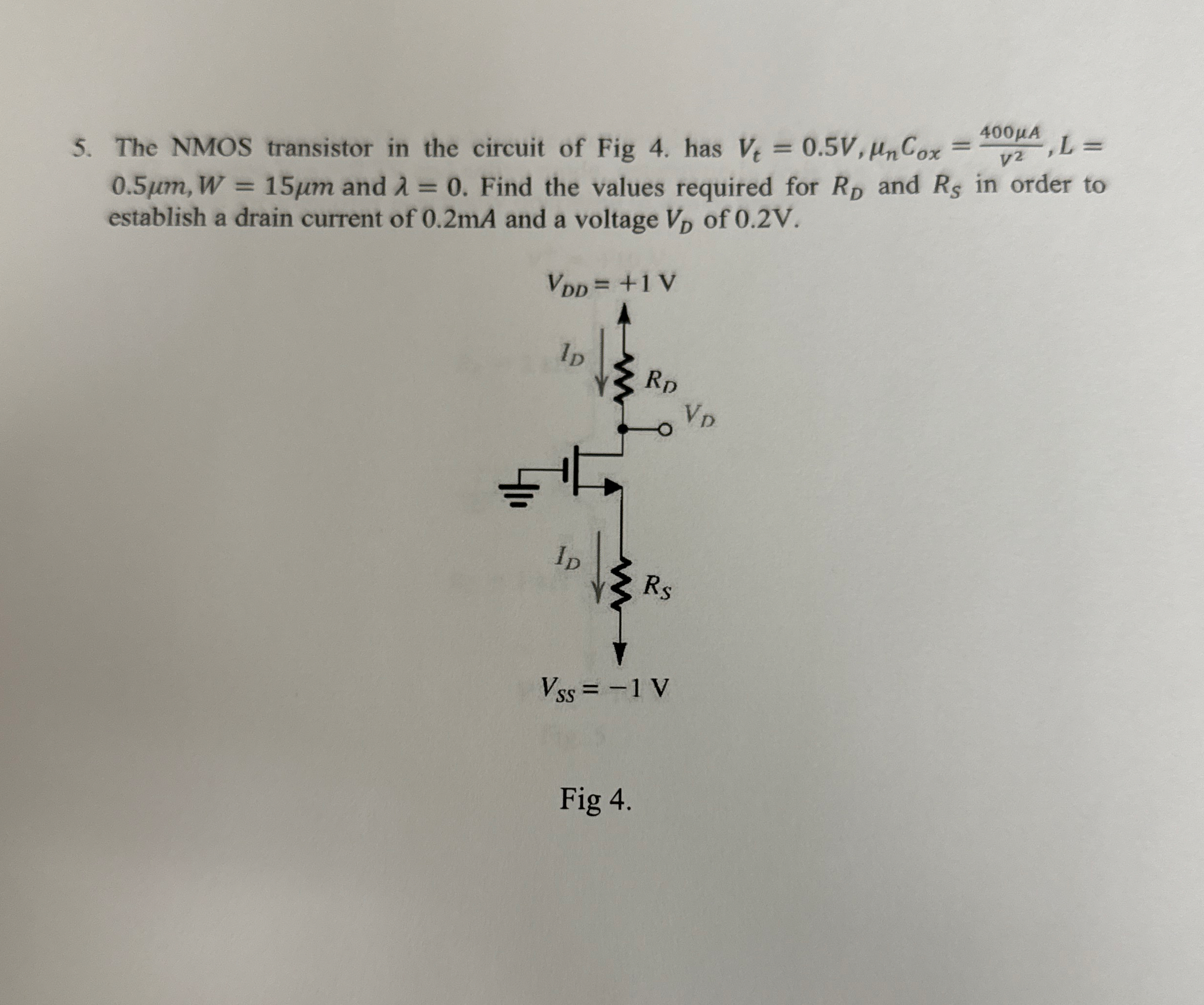 The NMOS transistor in the circuit of Fig 4 . has