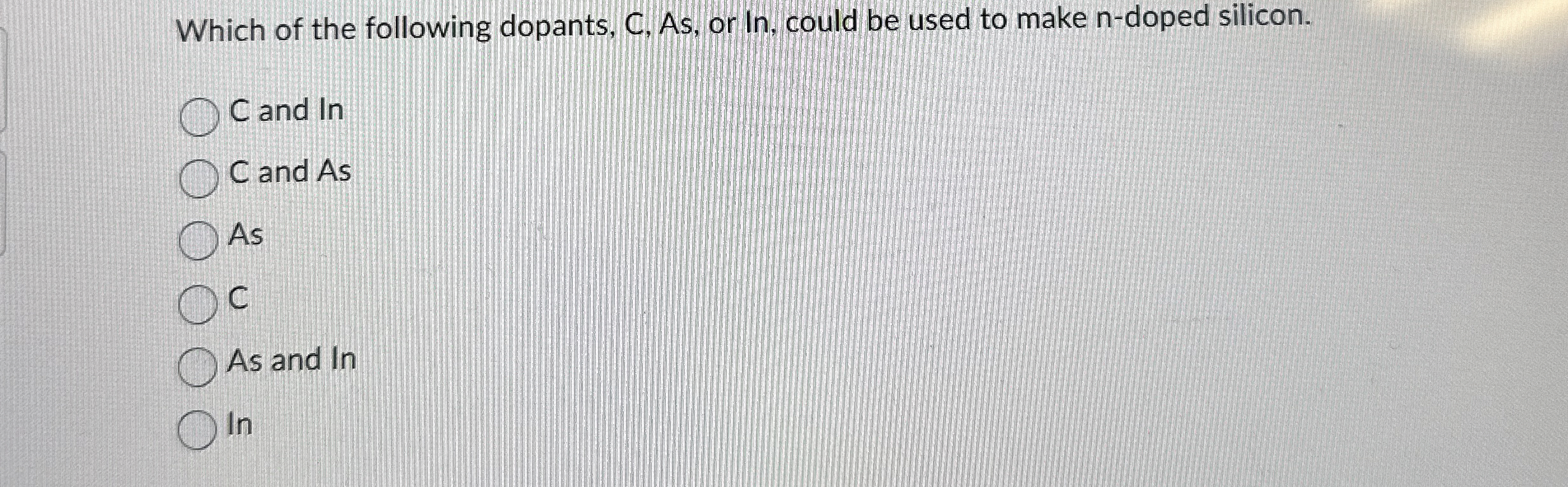 Which of the following dopants, C , As , or In ,