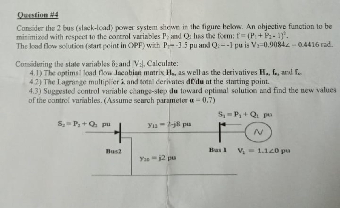Question # 4 Consider the 2 bus ( slack - load )