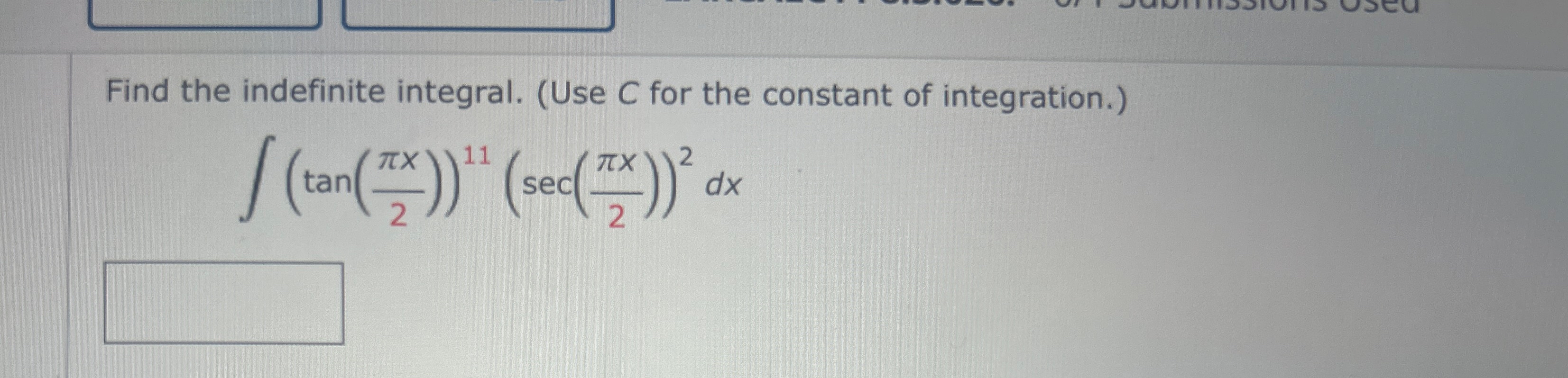 Find the indefinite integral. ( Use C for the