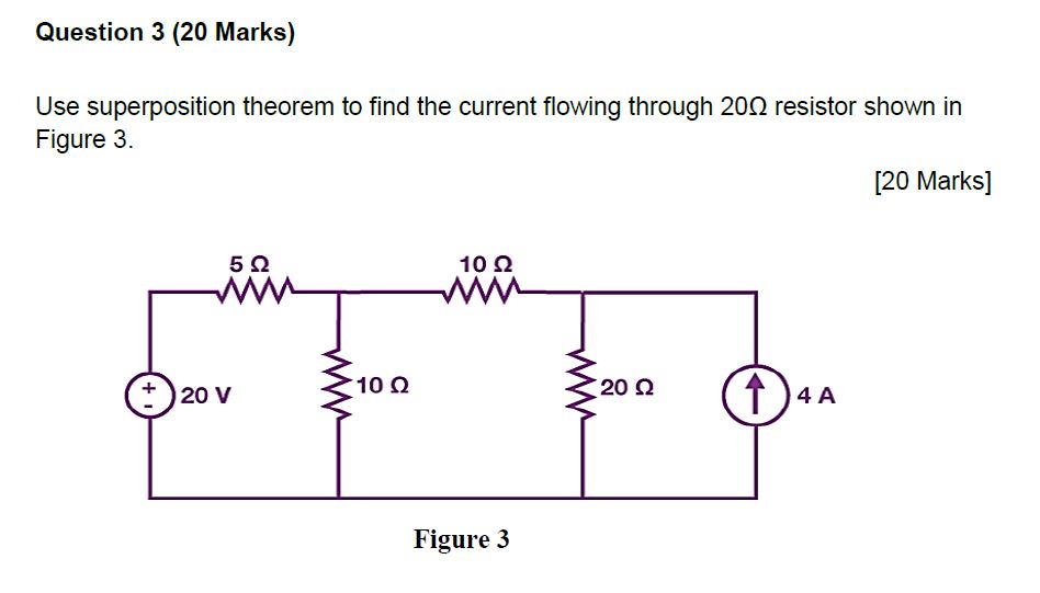 Question 3 Use superposition theorem to find the