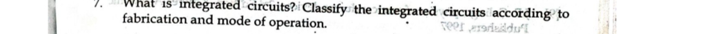 1 . What is integrated circuits? Classify the