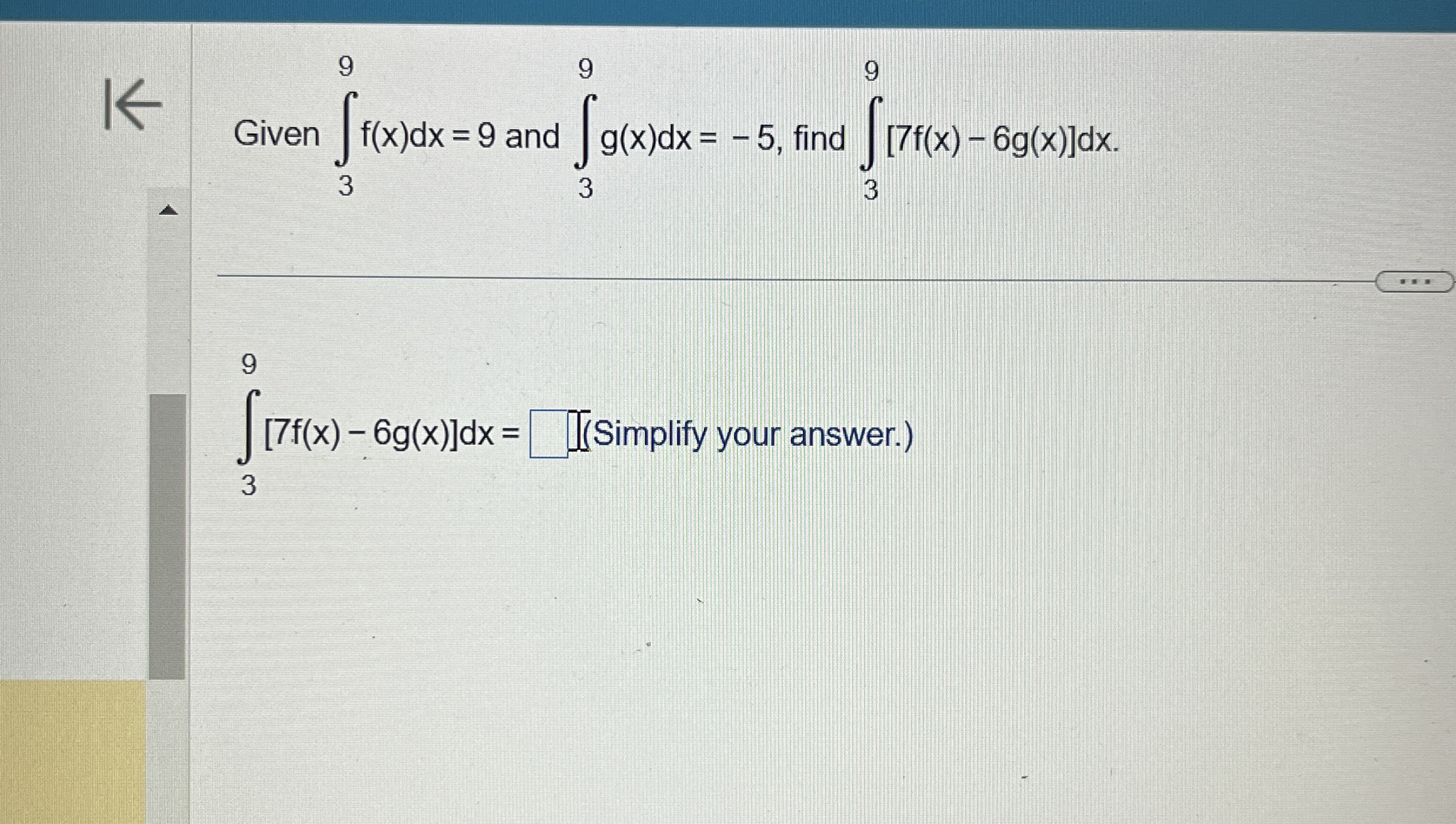 Given 3 9 f ( x ) d x = 9 and 3 9 g ( x ) d x = -