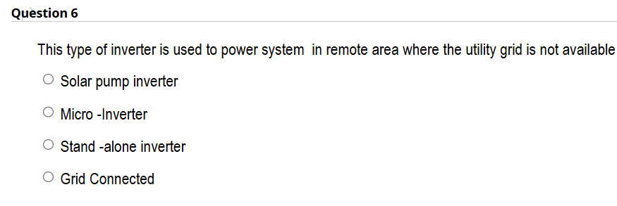 Question 6 This type of inverter is used to power