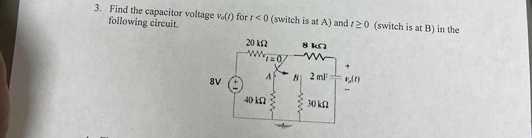 4 Find the capacitor voltage v o ( t ) for t < 0