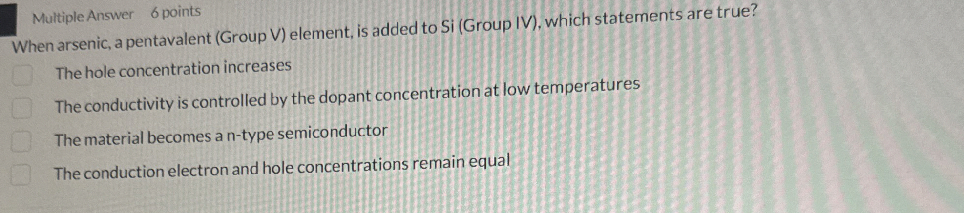 Multiple Answer 6 points When arsenic, a