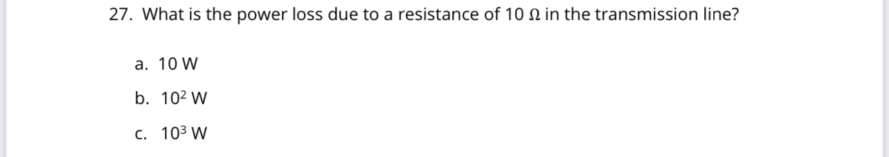 What is the power loss due to a resistance of 1 0