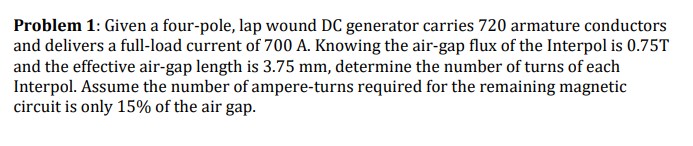 Problem 1 : Given a four - pole, lap wound DC