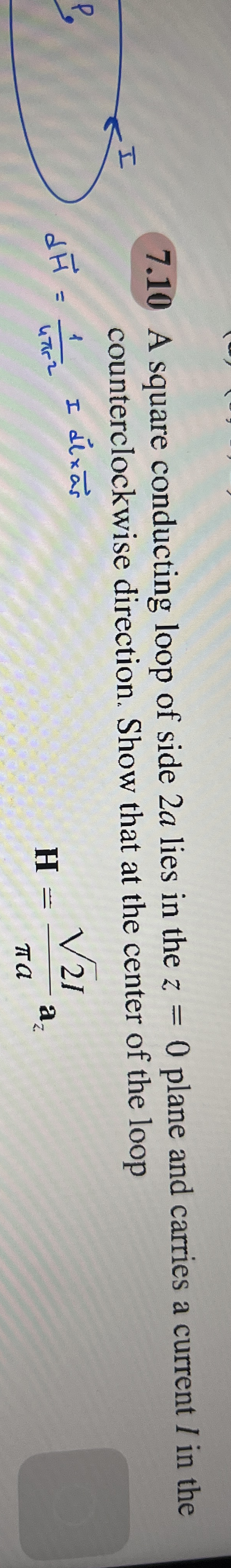 7 . 1 0 A square conducting loop of side 2 a lies