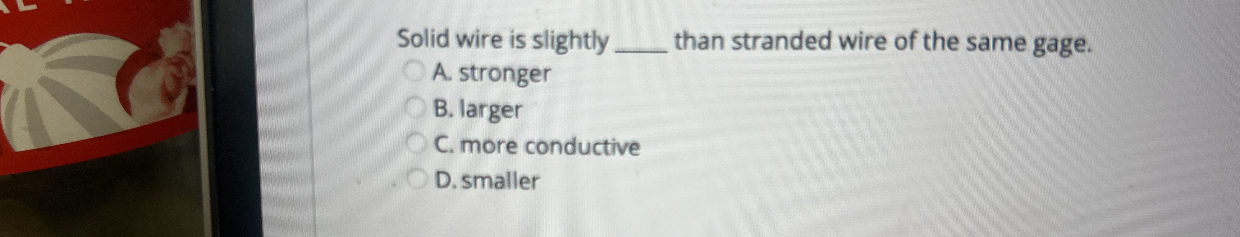 Solid wire is slightly q , than stranded wire of