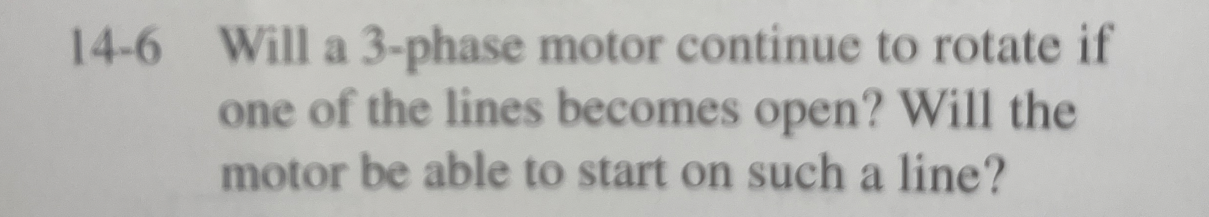 1 4 - 6 Will a 3 - phase motor continue to rotate