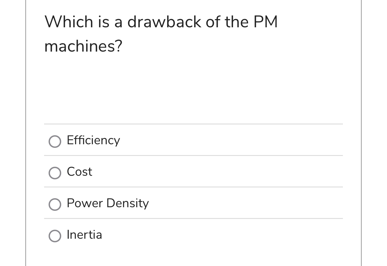 Which is a drawback of the PM machines?