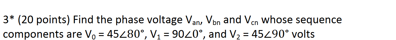 3 * ( 2 0 points ) Find the phase voltage V _ (