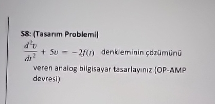 S 8 : ( Tasar m Problemi ) d 2 v d t 2 + 5 v = -